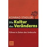 Die Kultur des Ver�nderns: F�hren in Zeiten des Umbruchsvon "Konrad Stadler"
