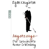 Augenzeuge - Die Geschichte meiner Erblindungvon "Ryan Knighton"