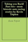 Taking you Back! Part two - more historic auto racing stories by Kevin Triplett