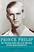 Prince Philip: The Turbulent Early Life of the Man Who Married Queen Elizabeth II