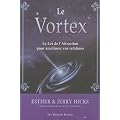 Le Vortex : La Loi de l'Attraction pour am�liorer vos relations