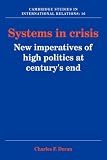 Systems in Crisis: New Imperatives of High Politics at Centurys End (Cambridge Studies in International Relations)
