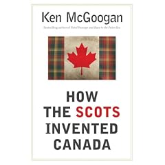 How The Scots Invented Canada