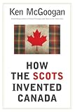How The Scots Invented Canada