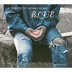 BLUE ~A TRIBUTE TO YUTAKA OZAKI (CCCD)
