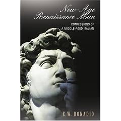 New-Age Renaissance Man: Confessions of a Middle-Aged Italian
