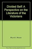 The divided self : a perspective on the literature of the Victorians