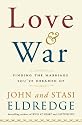 Love and War: Finding the Marriage You've Dreamed Of