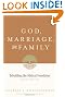 God, Marriage, and Family (Second Edition): Rebuilding the Biblical Foundation