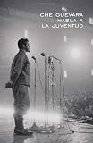Che Guevara Habla a la Juventud (Che Guevara Speaks to the Young)