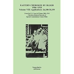 Eastern Cherokee by Blood, 1906-1910. Volume VIII: Applications 26,100-30,199: 8