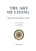 The Art of Living: Vipassana Meditation as Taught by S. N. Goenka