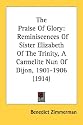 The Praise Of Glory: Reminiscences Of Sister Elizabeth Of The Trinity, A Carmelite Nun Of Dijon, 1901-1906 (1914)