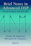 Brief notes in advanced DSP : Fourier analysis with MATLAB