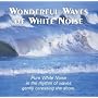 Wonderful Waves of White Noise