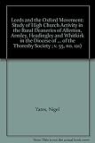 Leeds and the Oxford Movement : a study of 'High Church' activity in the Rural Deaneries of Allerton, Armley, Headingley and Whitkirk in the Diocese of Ripon, 1836-1934