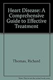 Heart disease : a comprehensive guide to effective treatment