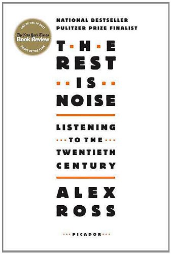 The Rest Is Noise: Listening to the Twentieth Century