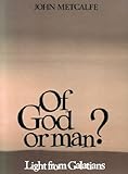 Of God or man? : light from Galatians