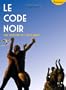 Le Code noir: Une histoire de l'esclavage