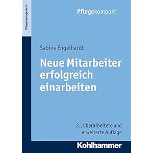 Neue Mitarbeiter erfolgreich einarbeiten (Pflegekompakt)