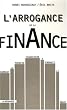L'arrogance de la finance : Comment la th�orie financi�re a produit le krach