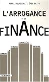 L'arrogance de la finance : Comment la th�orie financi�re a prod
