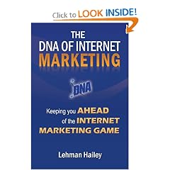 The DNA of Internet Marketing: Keeping You Ahead of the Internet Marketing Game