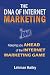 The DNA of Internet Marketing: Keeping You Ahead of the Internet Marketing Game