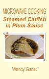 Microwave Cooking: Steamed Catfish in Plum Sauce (Microwave Cooking - Fishes and Shellfishes)