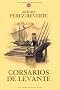 Cosarios De Levante (Aventuras del Capitan Alatriste (Punto de Lectura))