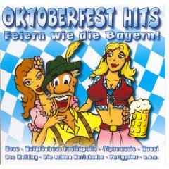 Oktoberfest Hits: Feiern Wie Die Bayern !