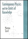 Contemporary Physics and the Limits of Knowledge (Exploring Symmetry, Special and General Relativity, Statistical Physics, Quantum Mechanics and Chaos)