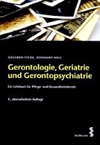 Gerontologie, Geriatrie und Gerontopsychiatrie: Ein Lehrbuch für Gesundheits- und Pflegeberufe