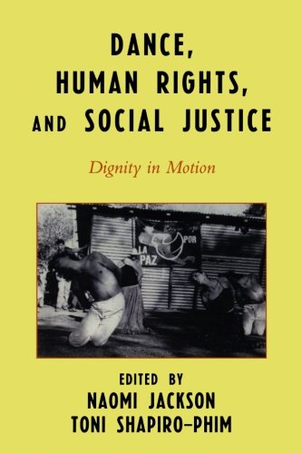 Dance, Human Rights, and Social Justice: Dignity in MotionFrom Scarecrow Press