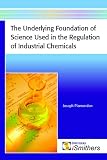 The Underlying Foundation of Science Used in Regulation of Industrial Chemicals