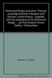 Richmond Bridge and other Thames crossings between Hampton and Barnes : a short history ; together with the catalogue of the Richmond Bridge Bicentenary Exhibition, 2 October 1976 to 17 April 1977 [at