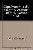 Complying with the solicitors accounts rules : a practical guide