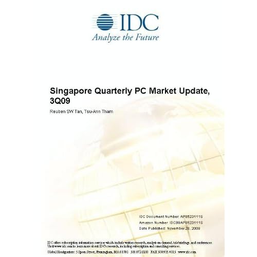 Singapore Quarterly PC Market Update, 1Q09 Reuben SW Tan and Tsu-Ann Tham