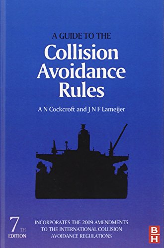 A Guide to the Collision Avoidance Rules, Seventh Edition, by A. N. Cockcroft, J. N. F. Lameijer