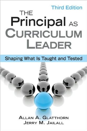 A. A. Glatthorn's,J. M. Jailall's The Principal as Curriculum Leader 3rd(third) edition(The Principal as Curriculum Leader: Shaping What Is Taught and Tested [Paperback])(2008)