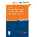 Probleml�sen lernen mit digitalen Medien: F�rderung grundlegender Probleml�setechniken durch den Einsatz dynamischer Werkzeuge
