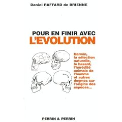 Pour en finir avec l'�volution, ou la faillite des th�ories �volutionnistes