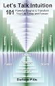 Let's Talk Intuition, 101 Powerful Insights to Transform Your Life Today and Forever