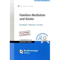 Familien-Mediation und Kinder: Grundlagen, Methodik, Techniken
