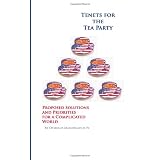 Tenets for the Tea Party - Proposed Solutions and Priorities for a Complicated World