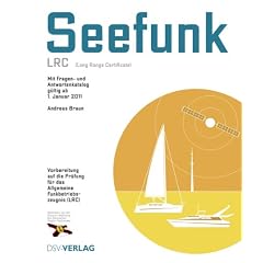 Seefunk (LRC): Mit Fragen- und Antwortenkatalog. Vorbereitung auf die Pr�fung f�r das Allgemeine Funkbetriebszeugnis Long Range Certificate (LRC)