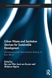 Urban waste and sanitation services for sustainable development : harnessing social and technical diversity in East Africa