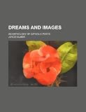 Dreams and images; an anthology of Catholic poets
