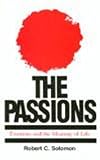 The Passions: Emotions and the Meaning of Life